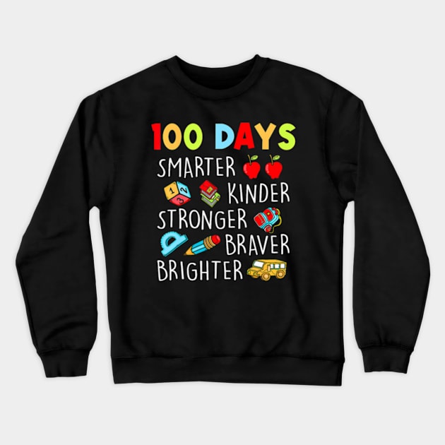 Smarter Kinder Stronger Brighter 100 Days Of School Teacher Crewneck Sweatshirt by ZoeySherman